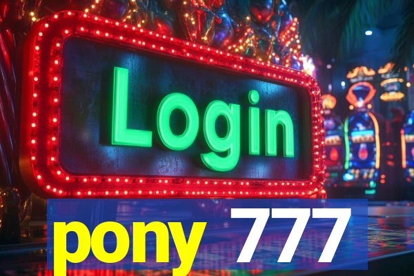 pony 777